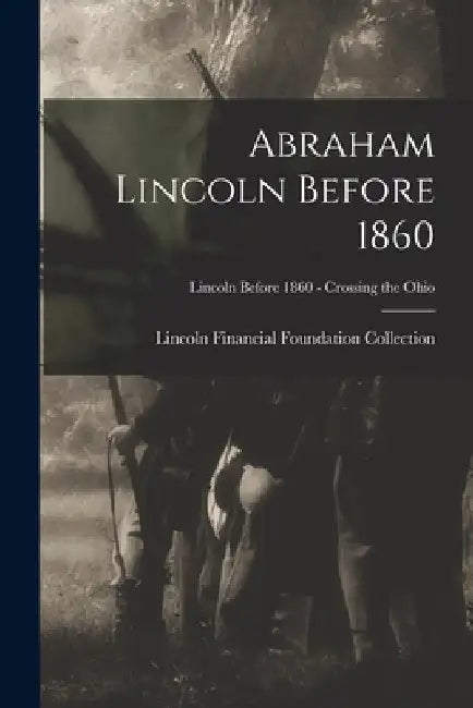 Abraham Lincoln Before 1860; Lincoln before 1860 - Crossing the Ohio by Lincoln Financial Foundation Collection