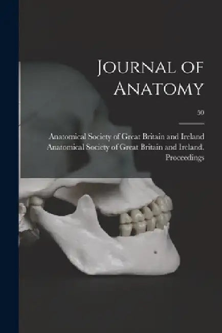 Journal of Anatomy; 50 by Anatomical Society of Great Britain and
