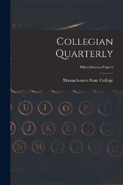 Collegian Quarterly; miscellaneous papers by Massachusetts State College