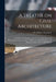 A Treatise on Civil Architecture: in Which the Principles of That Art Are Laid Down, and Illustrated by a Great Number of Plates Accurately Designed, by William Chambers