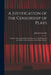 A Justification of the Censorship of Plays: (together With a Demand for the Extension of the Principle of That Office to Other Branches of the Public by John 1867-1933 Galsworthy
