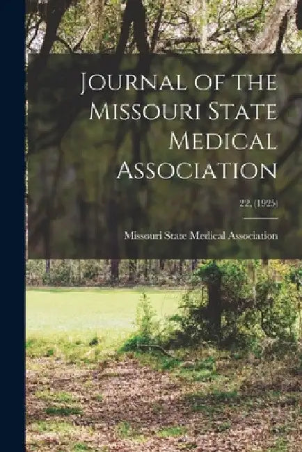 Journal of the Missouri State Medical Association; 22, (1925) by Missouri State Medical Association