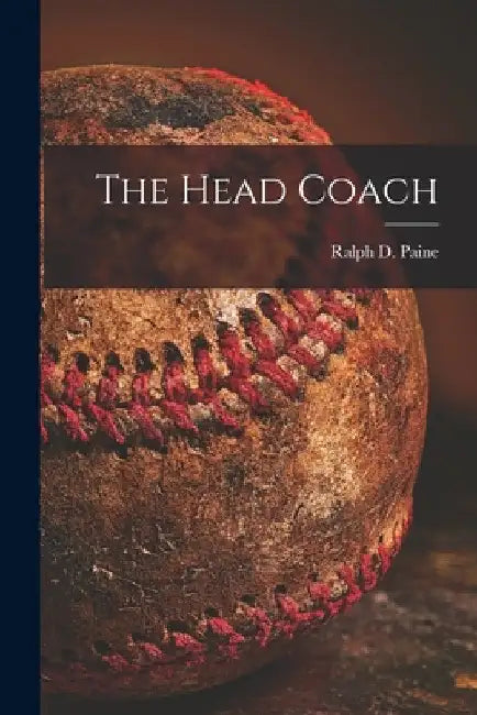 The Head Coach [microform] by Ralph D. (Ralph Delahaye) 187 Paine