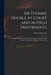 Sir Thomas Double at Court and in High Preferments: in Two Dialogues Between Sir Thomas Double and Sir Richard Comover, Alias Mr. Whiglove. Part I and by Charles 1656-1714 Davenant