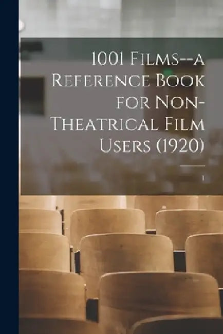 1001 Films--a Reference Book for Non-Theatrical Film Users (1920); 1 by Anonymous