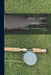 Angling: a Practical Guide to Bottom Fishing, Trolling, Spinning, and Fly-fishing by Joseph Tom 1828-1886 Burgess