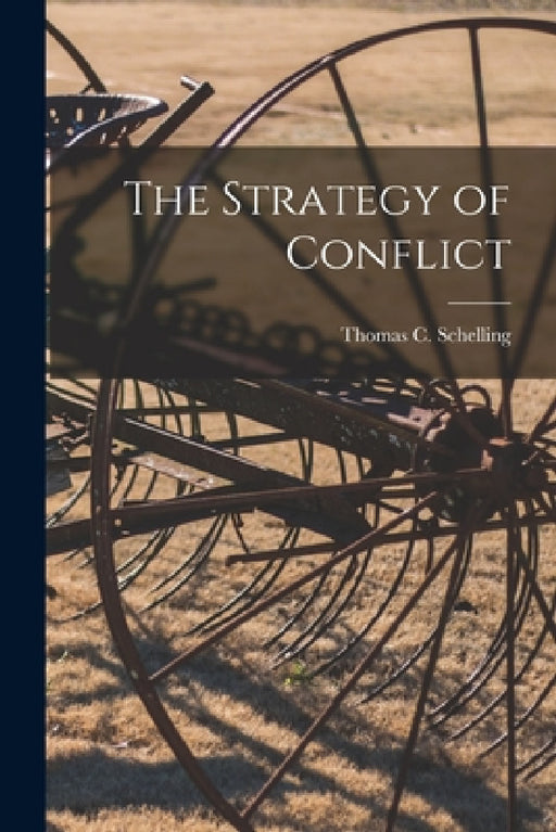 The Strategy of Conflict by Thomas C. 1921- Schelling