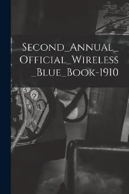 Second_Annual_Official_Wireless_Blue_Book-1910 by Anonymous