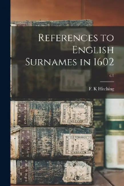 References to English Surnames in 1602; c.1 by F. K. Hitching