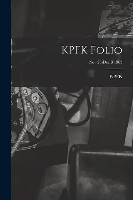 KPFK Folio; Nov 25-Dec 8 1963 by Ca Kpfk (Radio Station Los Angeles