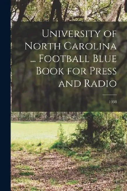University of North Carolina ... Football Blue Book for Press and Radio; 1958 by Anonymous