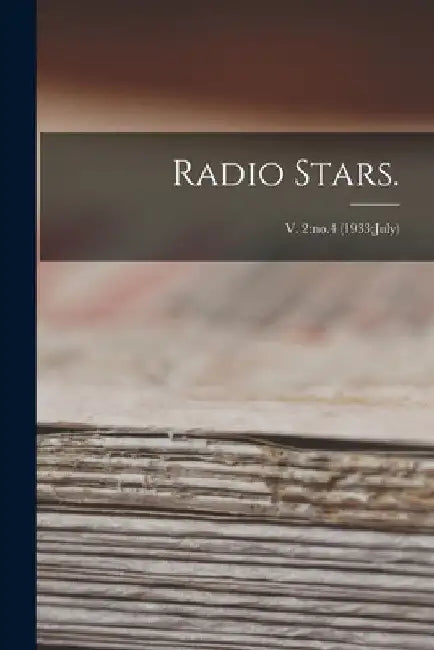 Radio Stars.; v. 2: no.4 (1933: July) by Anonymous