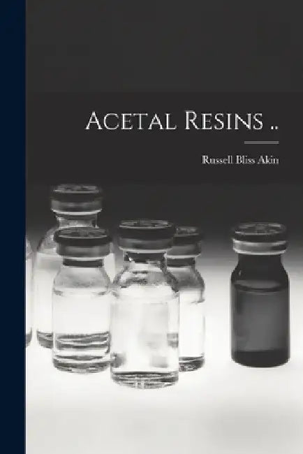 Acetal Resins .. by Russell Bliss 1912- Akin