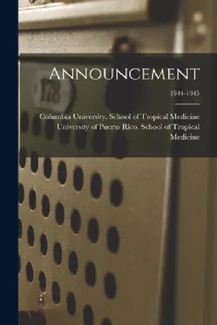 Announcement; 1944-1945 by Columbia University School of Tropical
