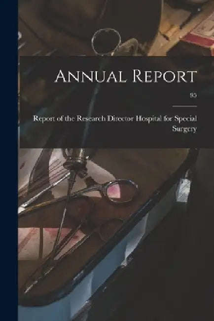Annual Report; 95 by Report Of Hospital for Special Surgery