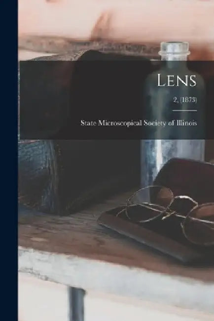 Lens; 2, (1873) by State Microscopical Society of Illinois