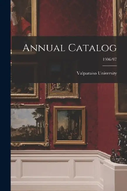 Annual Catalog; 1906/07 by Valparaiso University