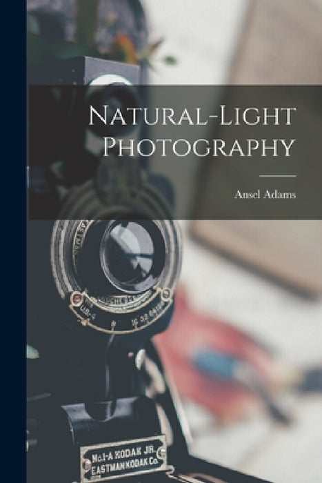Natural-light Photography by Ansel 1902-1984 Adams