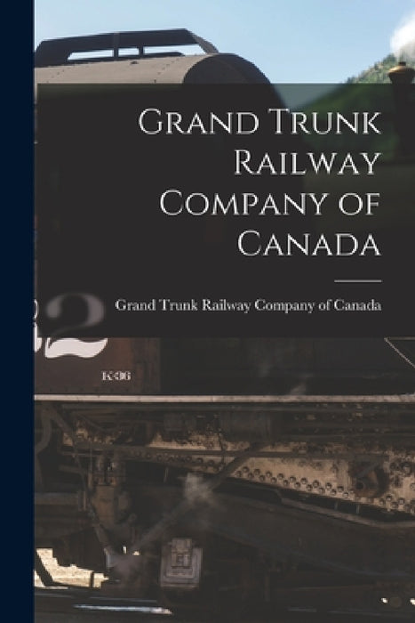 Grand Trunk Railway Company of Canada [microform] by Grand Trunk Railway Company of Canada
