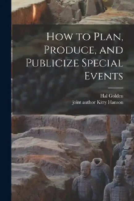 How to Plan, Produce, and Publicize Special Events by Hal Golden