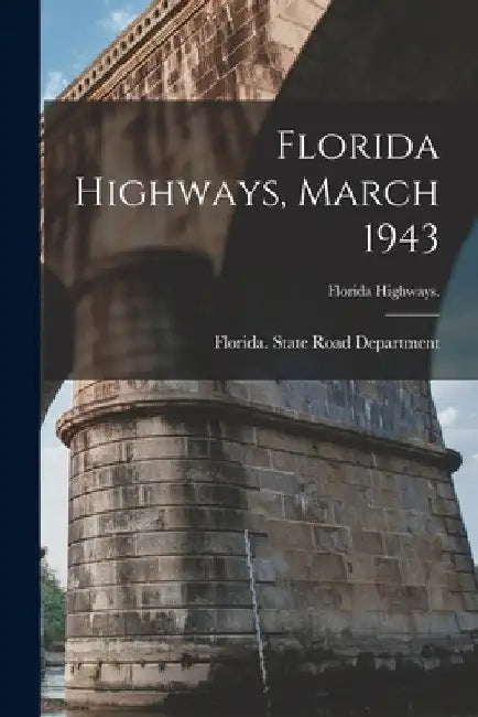 Florida Highways, March 1943 by Florida State Road Department