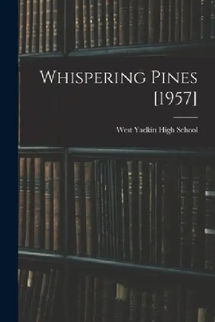 Whispering Pines [1957] by West Yadkin High School (Hamptonville