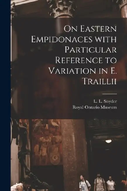 On Eastern Empidonaces With Particular Reference to Variation in E. Traillii by L. L. (Lester Lynne) 1894- Snyder