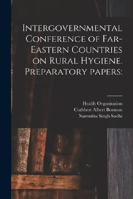 Intergovernmental Conference of Far-Eastern Countries on Rural Hygiene. Preparatory Papers by Health Organisation