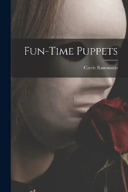 Fun-time Puppets by Carrie Rasmussen