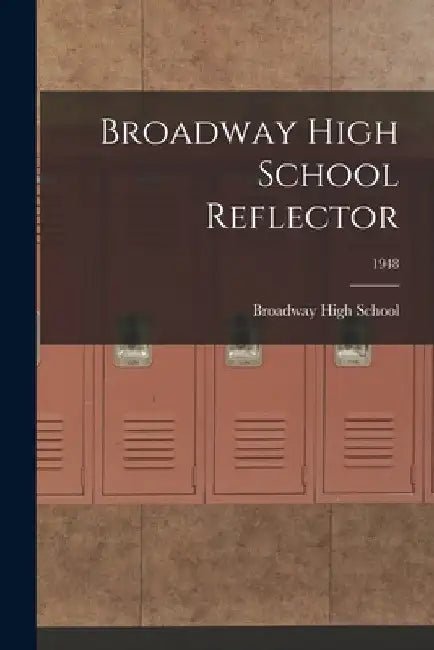 Broadway High School Reflector; 1948 by Broadway High School
