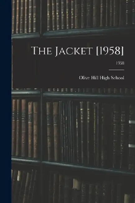The Jacket [1958]; 1958 by N. Olive Hill High School (Morganton
