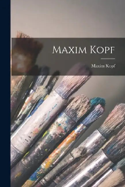 Maxim Kopf by Maxim 1892-1958 Kopf