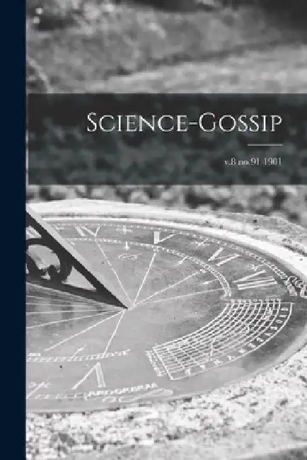 Science-gossip; v.8 no.91 1901 by Anonymous