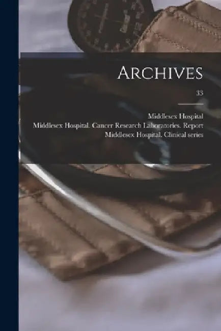 Archives; 33 by Middlesex Hospital