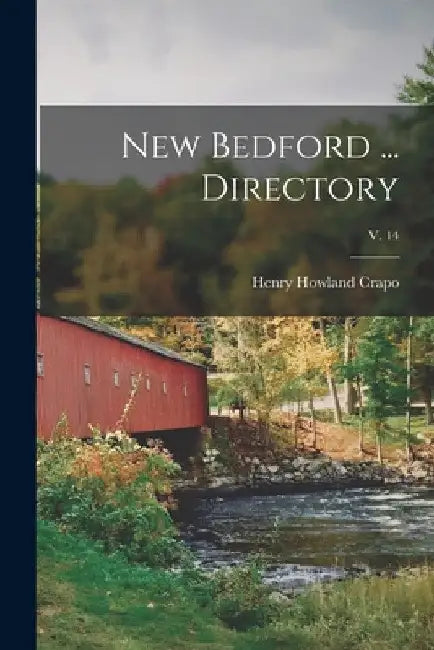 New Bedford ... Directory; v. 14 by Henry Howland 1804-1869 Crapo