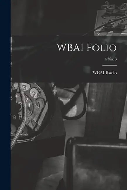 WBAI Folio; 4 no. 3 by N. Y. ). Wbai Radio (New York