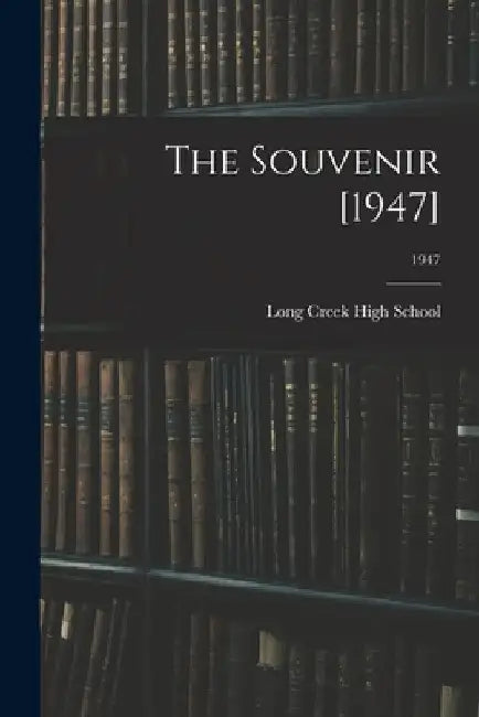The Souvenir [1947]; 1947 by N. Long Creek High School (Long Creek