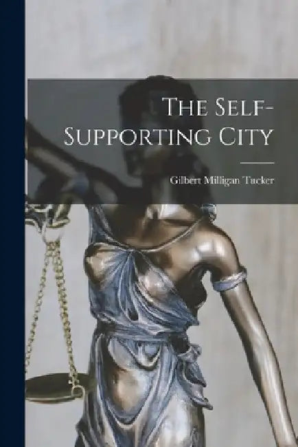 The Self-supporting City by Gilbert Milligan Tucker