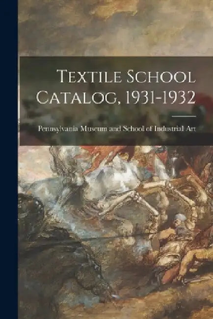 Textile School Catalog, 1931-1932 by Pennsylvania Museum and School of Ind