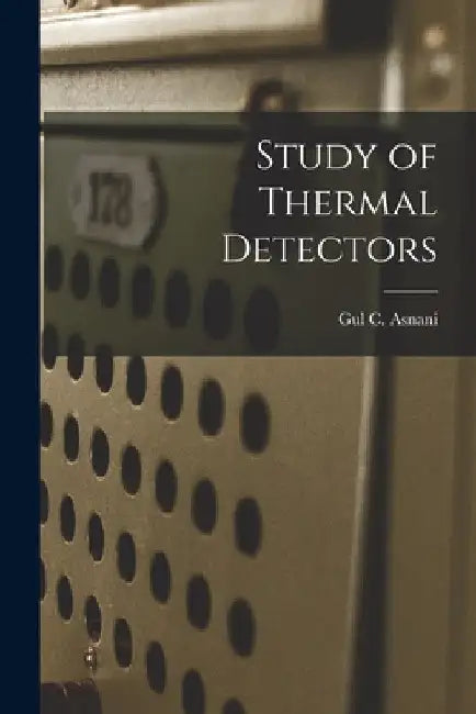 Study of Thermal Detectors by Gul C. Asnani
