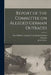 Report of the Committee on Alleged German Outrages by Great Britain Committee on Alleged G