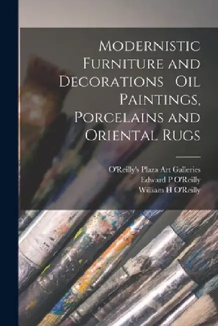 Modernistic Furniture and Decorations Oil Paintings, Porcelains and Oriental Rugs by O'Reilly's Plaza Art Galleries
