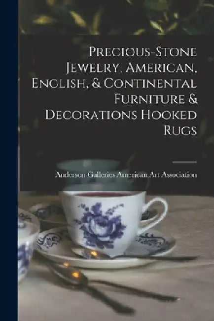Precious-stone Jewelry, American, English, & Continental Furniture & Decorations Hooked Rugs by Anderson Ga American Art Association