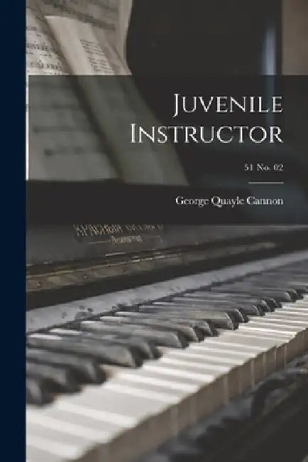 Juvenile Instructor; 51 no. 02 by George Quayle Cannon 1827 - 1901 Dese