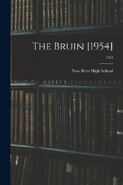 The Bruin [1954]; 1954 by N. C. ). New Bern High School (New Bern