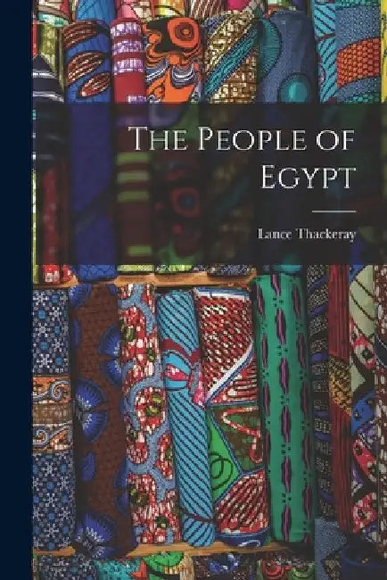 The People of Egypt by Lance D. 1916 Thackeray