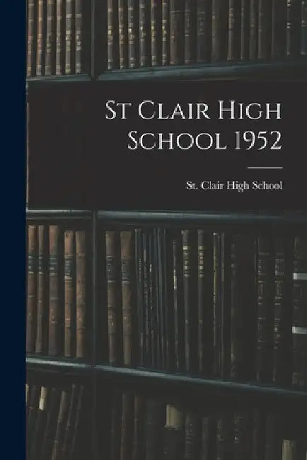 St Clair High School 1952 by MIC St Clair High School (St Clair