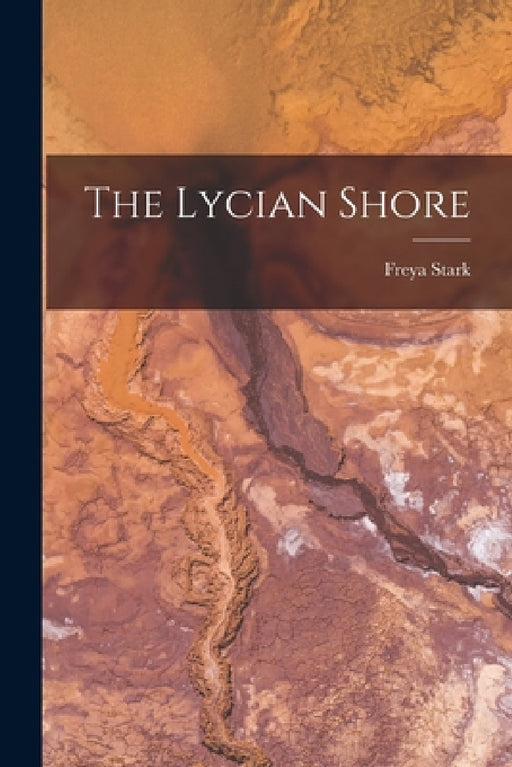 The Lycian Shore by Freya Stark