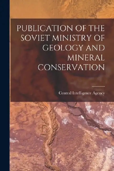 Publication of the Soviet Ministry of Geology and Mineral Conservation by Central Intelligence Agency