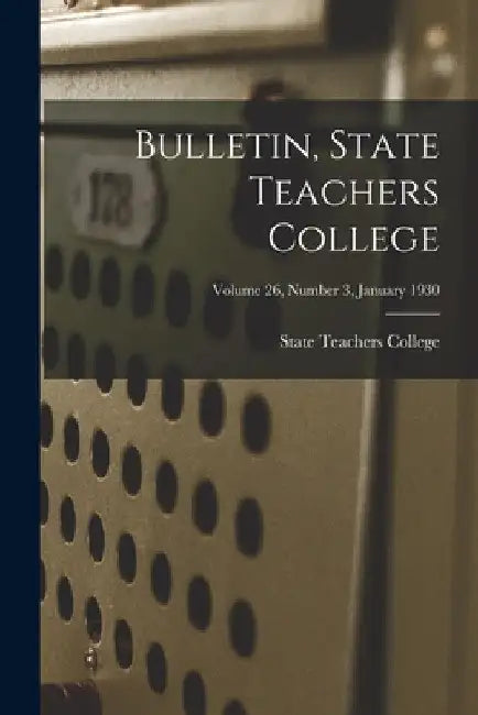 Bulletin, State Teachers College; Volume 26, Number 3, January 1930 by State Teachers College